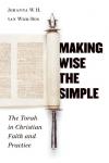 Johanna Van Wijk-Bos - Making Wise the Simple: The Torah in Christian Faith and Practice