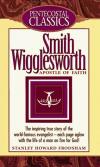 Stanley Howard Frodsham - Smith Wigglesworth: Apostle of Faith
