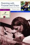 Alice Fryling - Parenting with Purpose and Grace: Wisdom for Responding to Your Child's Deepest Needs (Fisherman Bible Studyguides)