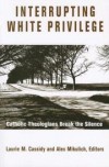 Mikulich & Cassidy - Interrupting White Privilege: Catholic Theologians Break the Silence