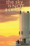 Aileen O'Donoghue - The Sky Is Not a Ceiling: An Astronomer's Faith