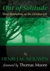 Henri J.M. Nouwen - Out of Solitude