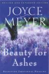 Joyce Meyer - Beauty for Ashes: Receiving Emotional Healing