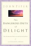 John Piper - The Dangerous Duty of Delight