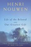 Henri J M Nouwen - Life Of The Beloved And Our Greatest Gift