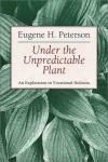 Eugene Peterson - Under the Unpredictable Plant: An Exploration in Vocational Holiness
