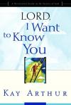 Kay Arthur - Lord, I Want to Know You: A Devotional Study on the Names of God