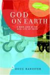 Doug Banister - God on Earth: The Church-A Hard Look at the Real Life of Faith