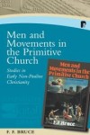 F. F. Bruce - Men and Movements in the Primitive Church