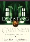 Hunt & White - Debating Calvinism: Five Points, Two Views