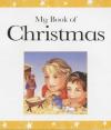 Lois Rock - My Book of Christmas: Bible Stories and Prayers
