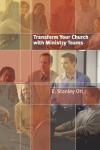 E. Stanley Ott - Transform Your Church with Ministry Teams