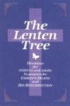 Dean E. Smith - The Lenten Tree: Devotions for Children and Adults to Prepare for Christ's Death