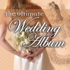 The Ultimate Wedding - The Ultimate Wedding Album