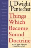 J. Dwight Pentecost - Things Which Become Sound Doctrine