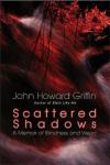 John Howard Griffin - Scattered Shadows