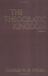 George N. H. Peters & John H. Stoll - The Theocratic Kingdom