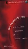 S.J. Willi Lambert - The Sevenfold Yes: Affirming The Goodness Of Our Deepest Desires