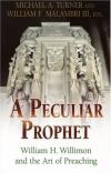 Michael A. Turner & William F. Malambri - A Peculiar Prophet William H Willimon and the Art of Preaching