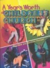 Lisa Flinn & Barbara Younger, - A Years Worth of Childrens Church