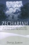 David Baron - Zechariah: A Commentary on His Visions and His Prophecies