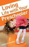 Lorilee Craker - Loving Life With Your Preschooler