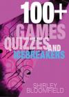 Shirley Bloomfield - 100+ Games, Quizzes and Icebreakers