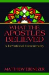 Matthew Ebenezer - What the Apostles Believed