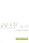 Patsy Lewis - Simply Praying: 52 Weeks With God