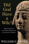 William G. Dever - Did God Have A Wife?