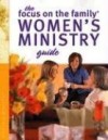 The Focus on the Family Women's Ministry Guide