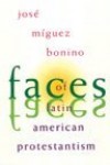 Jose Miguez Bonino - Faces of Latin American Protestantism