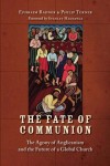 Ephraim Radner & Philip Turner - The Fate Of Communion
