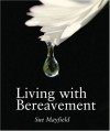 Sue Mayfield - Living With Bereavement
