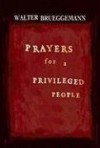 Walter Brueggemann - Prayers for a Privileged People