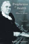 Ronald L. Numbers - Prophetess of Health: A Study of Ellen G.White (Library of Religious Biography)