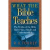 R. A. Torrey - What the Bible Teaches