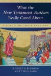 Berding & Williams - What the New Testament Authors Really Cared about: A Survey of Their Writings