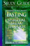 Elmer L Towns - Fasting for Spiritual Breakthrough