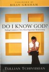 Tullian Tchividjian - Do I Know God?: Finding Certainty in Life's Most Important Relationship
