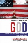 Geiko Muller-Fahrenholz - America's Battle for God: A European Christian Looks at Civil Religion