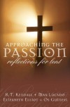 R.T. Kendall, Max Lucado, Elisabeth Elliot - Approaching the Passion: Words of Reflection
