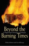 Philip Johnson, Gus DiZerega - Beyond the Burning Times: A Pagan and Christian in Dialogue