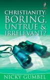 Nicky Gumbel - Christianity: Boring, Untrue and Irrelevant?