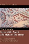 Gabriel Fackre - The Church: Signs of the Spirit and Signs of the Times (Christian Story, a Pastoral Systematics)