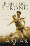 Steve Farrar - Finishing Strong: Going the Distance for Your Family
