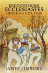 James Limburg - Encountering Ecclesiastes: A Book for Our Time