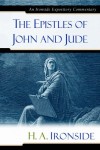 H. A. Ironside - The Epistles of John and Jude (Ironside Expository Commentaries) (Ironside Expository Commentaries)