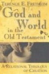 Terence E. Fretheim - God and world in the Old Testament
