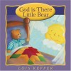 Lois Keffer - God Is There Little Bear